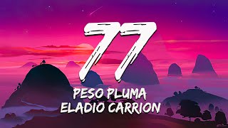 Peso Pluma, Eladio Carrión - 77 (Letra)