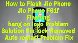 Jio Phone F61f Flashing hang on logo Problem Solution  and pin code Removed