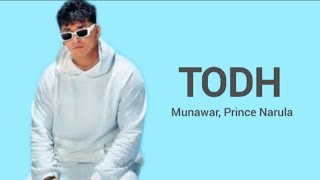 Todh (Lyrics) | Prince Narula & Munawar | Jaymeet