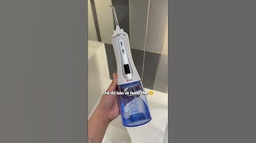 Dùng tăm nước vệ sinh răng miệng, an toàn sạch sẽ hơn