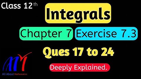 Chapter 7 Integrals Exercise 7.3 ( Q17 to Q24 ) Class 12 Maths || NCERT Solutions