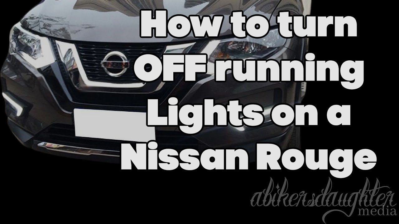 How To Turn Running Lights Off On A Nissan Rogue (2017)