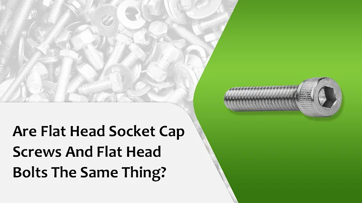 Are Flat Head Socket Cap Screws And Flat Head Bolts The Same Thing