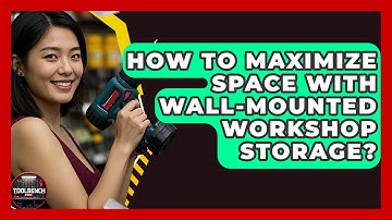 How To Maximize Space With Wall-mounted Workshop Storage? - ToolBench Pros