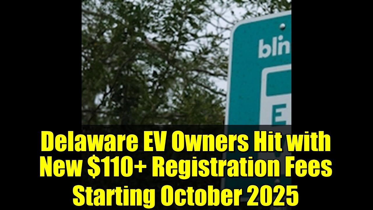 Delaware EV Owners Hit with New $110+ Registration Fees Starting October 2025