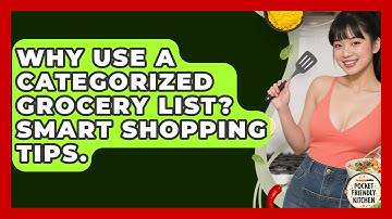 Why Use A Categorized Grocery List? Smart Shopping Tips. - Pocket Friendly Kitchen
