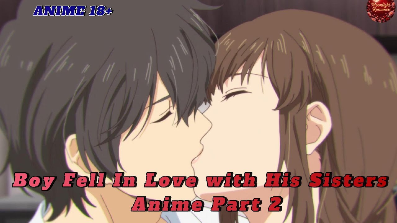 Boy Fell In Love with His Sisters Anime Part 2 
