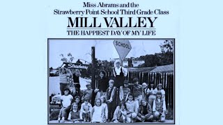 "Mill Valley" - Miss Abrams and the Strawberry Point School Third Grade Class
