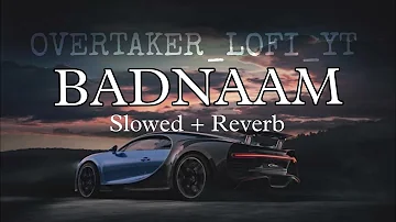 BADNAAM - [Slowed Reverb] || Mankirt Aulakh ft. Dj Flow | Sukh | OVERTAKER_LOFI_YT