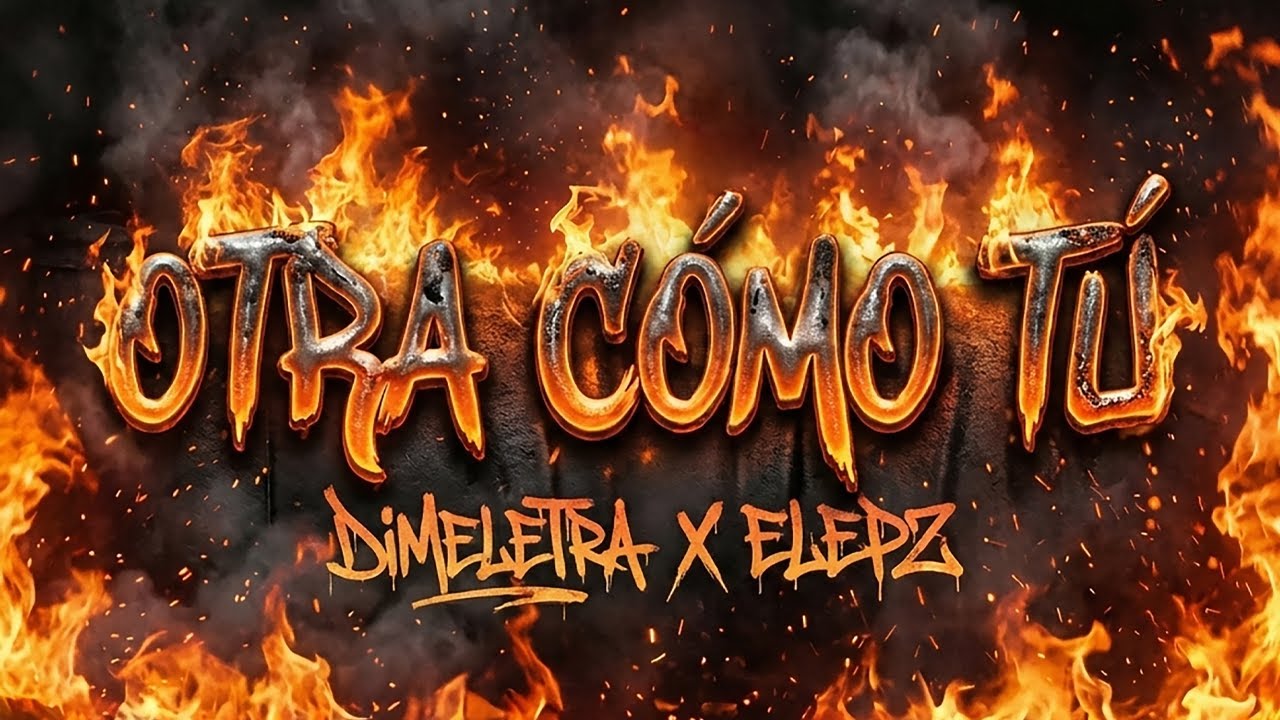 DIMELETRA, ELEPZ - OTRA CÓMO TÚ