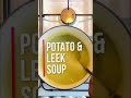 Quick Potato &amp; Leek Soup