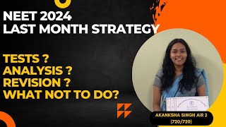 NEET 2024 LAST MONTH STRATEGY; AKANKSHA SINGH AIR 2  (720/720)