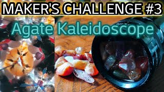Making an AGATE KALEIDOSCOPE for The Maker&#39;s Challenge #TheMakersChallenge3