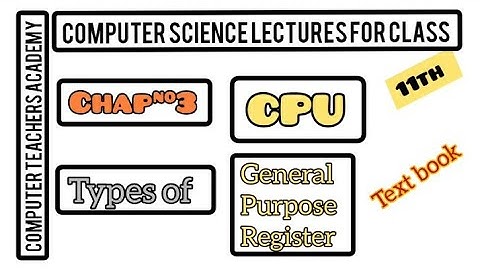 computer science lectures for class 11th | register | general purpose register| types of register