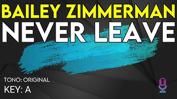 Bailey Zimmerman - Never Leave - Karaoke Instrumental