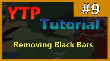 YTP Tutorial #9 - Removing black bars from videos