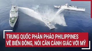Tin quốc tế 4/6: Trung Quốc phản pháo Philippines về Biển Đông, nói cần cảnh giác với Mỹ
