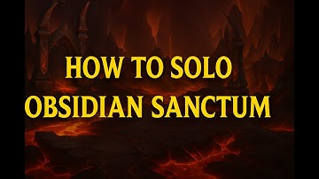 HOW TO SOLO - OBSIDIAN SANCTUM (NORMAL 25M)