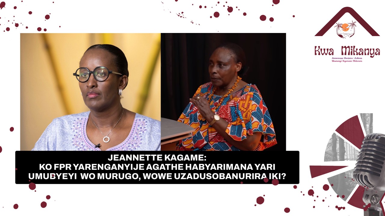 KUBURIRA JEANNETTE KAGAME: KO AGATHE HABYARIMANA YARI UMUBYE WO MURUGO, WOWE UZADUSOBANURIRA IKI?