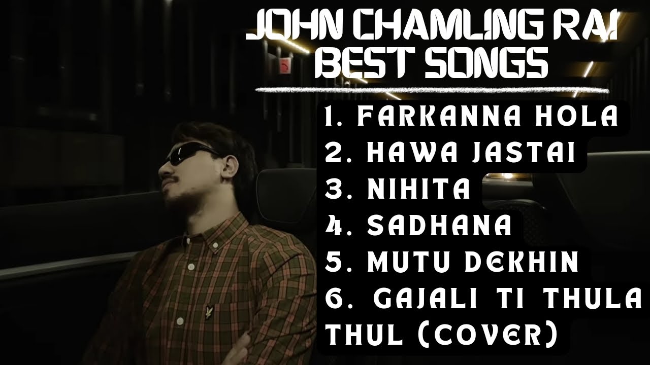 John Chamling Rai Best Song Collection  John Chamling