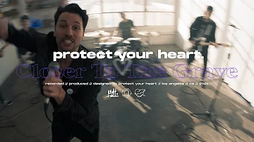 Protect Your Heart - Closer To The Grave [Official Music Video]