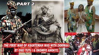 PT2 HOW OTUMFUO OSEI TUTU I AND OKOMFO ANOKYE STAGE THE FIRST WAR OF ASANTEMAN | NANA GYAMFI NARRATE