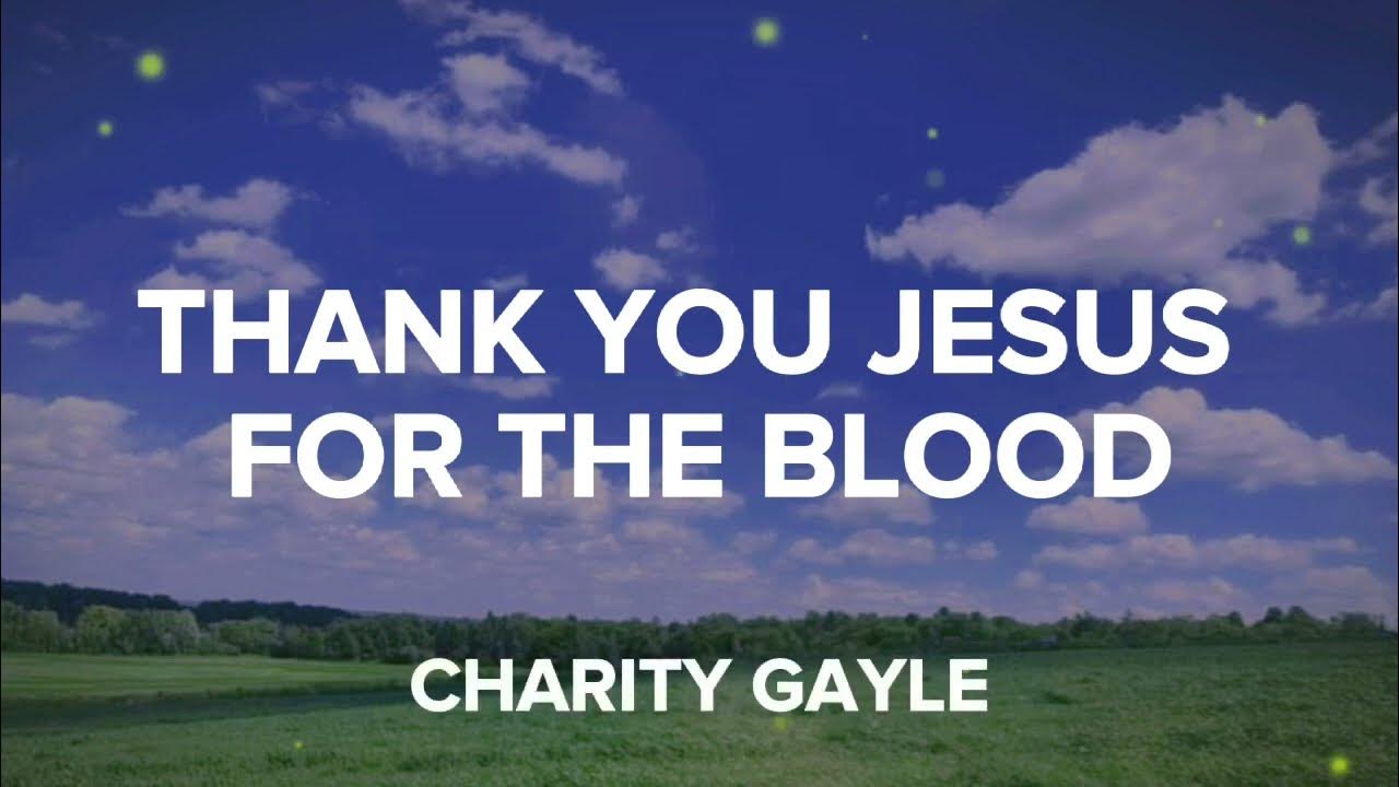Thank You Jesus For The Blood - Charity Gayle Thank You Jesus For The Blood - Charity Gayle