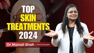 Top Skin Treatments 2024 | Dr Manali Shah | Clear Skin Pune