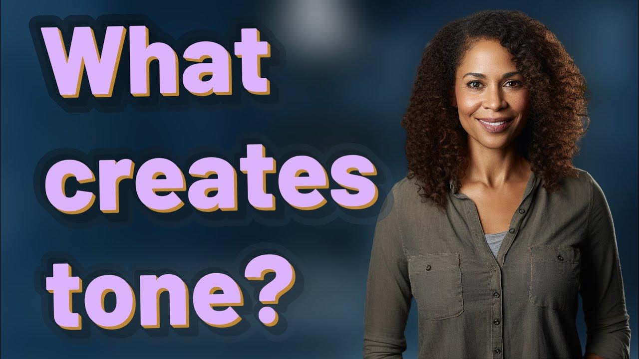 What Creates Tone YouTube what-creates-tone-youtube