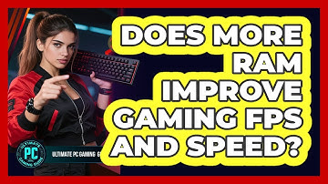 Does More RAM Improve Gaming FPS and Speed?