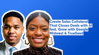 Full Create Sales Collateral That Closes Deals with AI feat. Grow with Google Midwest & TrueSeed News