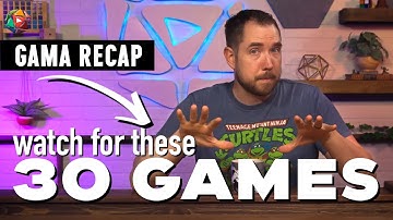 30 Games from GAMA Expo - Watch for these!