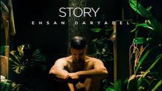 Ehsan Daryadel - Story | OFFICIAL TRACK 2025