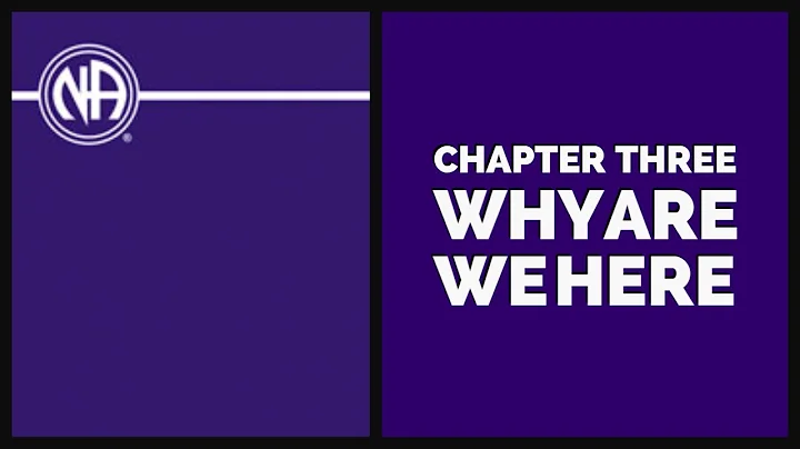 NA Basic Text Chapter 3 | Why are we here?