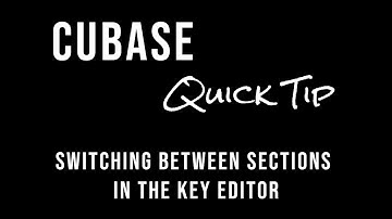 CUBASE QUICK TIP: Switching Between Sections In The Key Editor