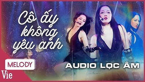 [1 HOUR] Cô Ấy Không Yêu Anh - Bảo Anh | AUDIO LỌC ÂM