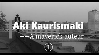 Aki Kaurismaki: A maverick auteur ①