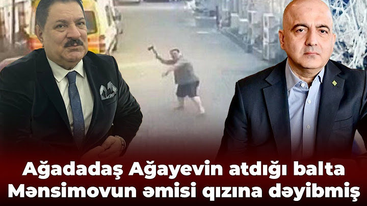 Ağadadaş Ağayevin atdığı balta Mənsimovun əmisi qızına dəyibmiş