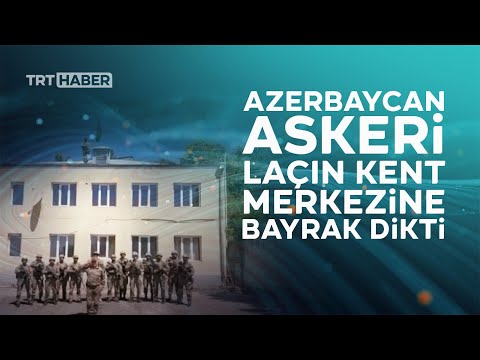 Laçın'da Azerbaycan bayrağı dalgalanıyor