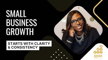 Small Business Growth Starts with Clarity & Consistency