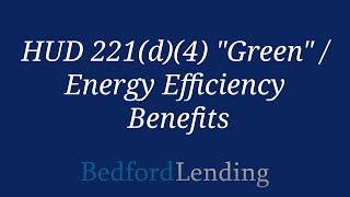 HUD 221(d)(4) 'Green' / Energy Efficiency Benefits (for reduced MIP) by Bedford Lending 98 views 6 months ago 4 minutes, 41 seconds