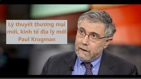 Lý thuyết thương mại mới, kinh tế địa lý mới – Paul Krugman