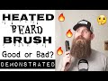 Beard [2019] HEATED BRUSH! Demonstrated, Pros & Cons!