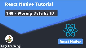 140 - Storing Data by ID in React Native