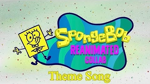 SpongeBob Reanimated Collab Theme Song