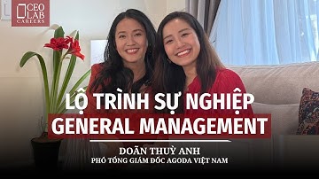 Học cách phát triển sự nghiệp Giám Đốc Điều Hành | Doãn Thuỳ Anh - Phó tổng Giám đốc Agoda Việt Nam