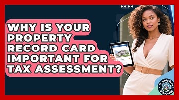 Why Is Your Property Record Card Important For Tax Assessment? - Property Taxes Uncovered