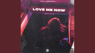 Love Me Now