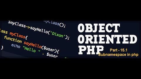 OOPS concepts in PHP (Subnamespace in PHP)| Part-15.1