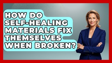 How Do Self-healing Materials Fix Themselves When Broken? - How Things Break